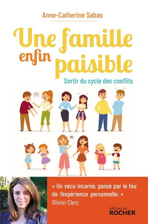 UNE FAMILLE ENFIN PAISIBLE - SORTIR DU CYCLE DES CONFLITS