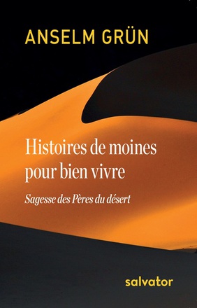 HISTOIRES DE MOINES POUR BIEN VIVRE - SAGESSE DES PERES DU DESERT