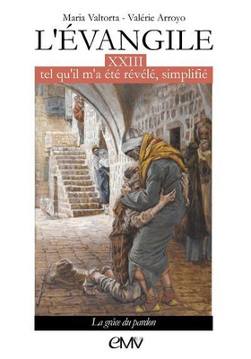 L'EVANGILE TEL QU'IL M'A ETE REVELE SIMPLIFIE T23 - L323 - LA GRACE DU PARDON