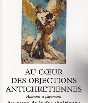 AU COEUR DES OBJECTIONS ANTICHRETIENNES