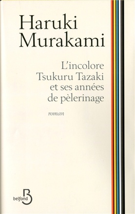 L'INCOLORE TSUKURU TAZAKI ET SES ANNEES DE PELERINAGE