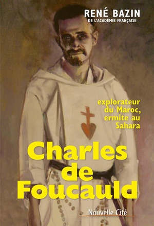 CHARLES DE FOUCAULD - EXPLORATEUR DU MAROC, ERMITE AU SAHARA