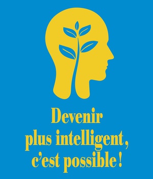 DEVENIR PLUS INTELLIGENT, C'EST POSSIBLE !