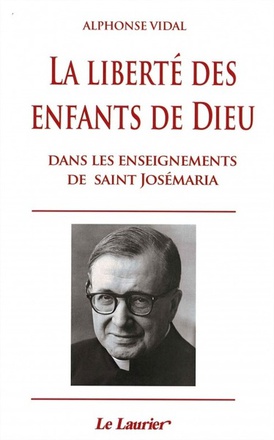 LA LIBERTE DES ENFANTS DE DIEU - DANS LES ENSEIGNEMENTS DE SAINT JOSEMARIA