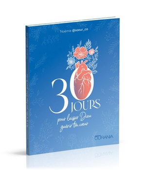 30 JOURS POUR LAISSER DIEU GUERIR TON COEUR