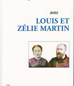 LOUIS ET ZELIE MARTIN - PRIEZ 15 JOURS AVEC...