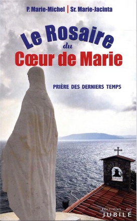 LE ROSAIRE DU COEUR DE MARIE - PRIERE DES DERNIERS TEMPS