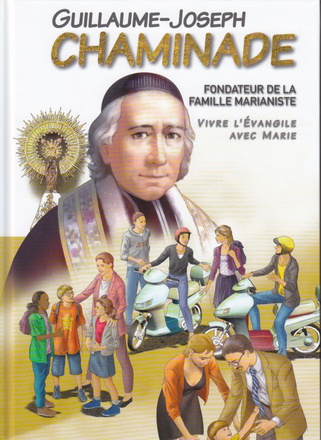 GUILLAUME-JOSEPH CHAMINADE-BD-DE SA NAISSANCE A SA BEATIFICATION