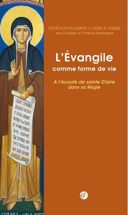 L'EVANGILE COMME FORME DE VIE. A L'ECOUTE DE CLAIRE DANS SA REGLE TOME 2