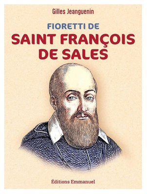 FIORETTI DE SAINT FRANCOIS DE SALES - NOUVELLE EDITION