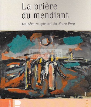 LA PRIERE DU MENDIANT ( BICP* )