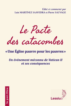 LE PACTE DES CATACOMBES : UNE EGLISE PAUVRE POUR LES PAUVRES - UN EVENEMENT MECONNU DE VATICAN I