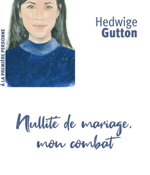 NULLITE DE MARIAGE, MON COMBAT