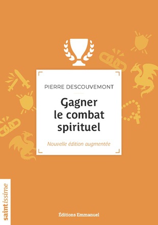 GAGNER LE COMBAT SPIRITUEL - NOUVELLE EDITION AUGMENTEE