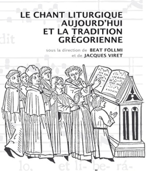 LE CHANT LITURGIQUE AUJOURD'HUI ET LA TRADITION GREGORIENNE