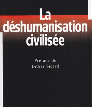 LA DESHUMANISATION CIVILISEE