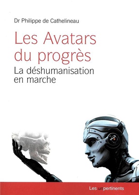 "AVATARS DU ""PROGRES"" (LES) :  LA DESHUMANISATION EN MARCHE"
