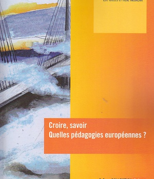 CROIRE SAVOIR, QUELLES PEDAGOGIE EUROPEENNES ?