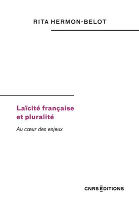 LAICITE FRANCAISE ET PLURALITE - AU COEUR DES ENJEUX