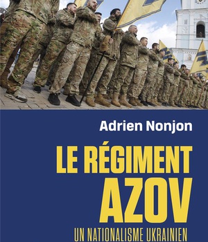 LE REGIMENT AZOV - UN NATIONALISME UKRAINIEN EN GUERRE