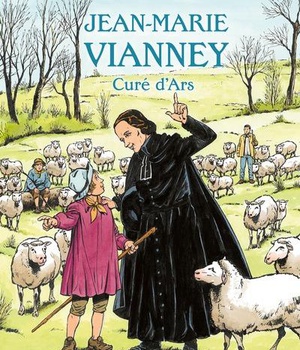 SAINTS ET SAINTES DE DIEU - JEAN-MARIE VIANNEY CURE D'ARS