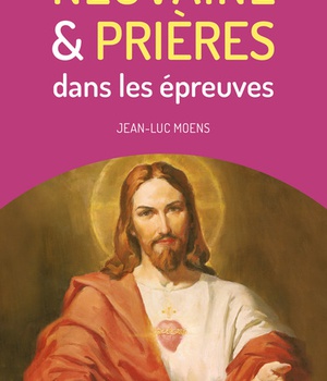 NEUVAINE ET PRIERES DANS LES EPREUVES