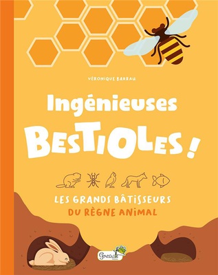 INGENIEUSES BESTIOLES ! - LES GRANDS BATISSEURS DU REGNE ANIMAL