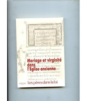 MARIAGE ET VIRGINITE DANS L'EGLISE ANCIENNE