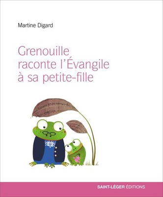 GRENOUILLE RACONTE L EVANGILE A SA PETITE FILLE