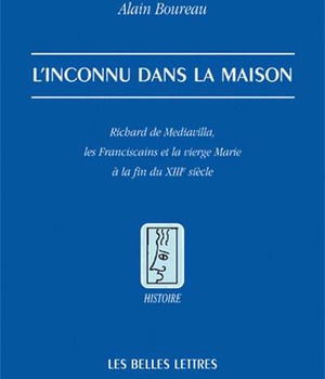 L'INCONNU DANS LA MAISON - RICHARD DE MEDIAVILLA, LES FRANCISCAINS ET LA VIERGE MARIE A LA FIN DU XI