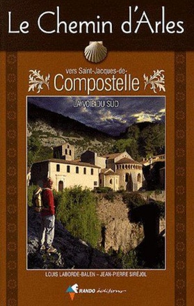 LE CHEMIN D'ARLES VERS SAINT-JACQUES-DE-COMPOSTELLE