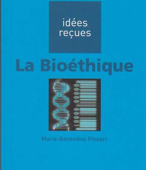 LA BIOETHIQUE - IDEES RECUES SUR LA BIOETHIQUE
