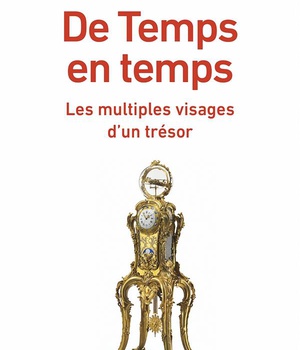 DE TEMPS EN TEMPS - LES MULTIPLES VISAGES D'UN TRESOR