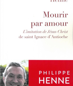 MOURIR PAR AMOUR - LIMITATION DE JESUS-CHRIST DE SAINT IGNACE DANTIOCHE