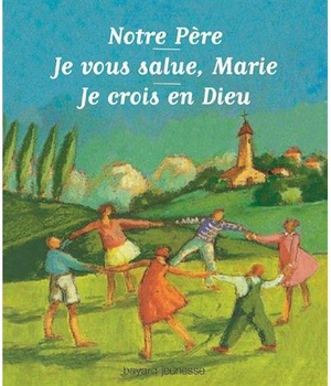 NOTRE PERE, JE VOUS SALUE MARIE, JE CROIS EN DIEU