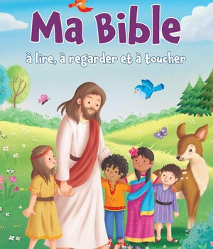 MA BIBLE A LIRE, A REGARDER ET A TOUCHER