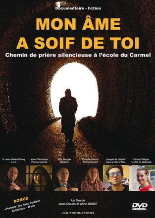 MON AME A SOIF DE TOI - DVD - CHEMIN DE PRIERE SILENCIEUSE A L'ECOLE DU CARMEL