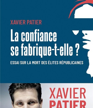 LA CONFIANCE SE FABRIQUE-T-ELLE ? - ESSAI SUR LA MORT DES ELITES REPUBLICAINES