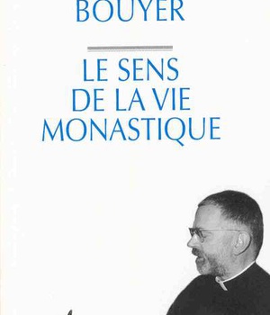 LE SENS DE LA VIE MONASTIQUE