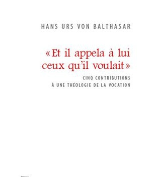 ET IL APPELA A LUI CEUX QU'IL VOULAIT - CINQ CONTRIBUTIONS A UNE THEOLOGIE DE LA VOCATION