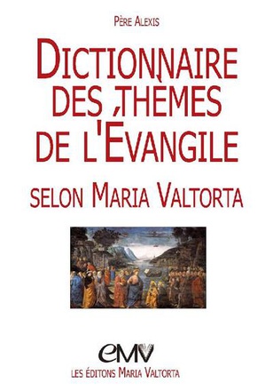 DICTIONNAIRE DES THEMES DE L'EVANGILE SELON MARIA VALTORTA - L466