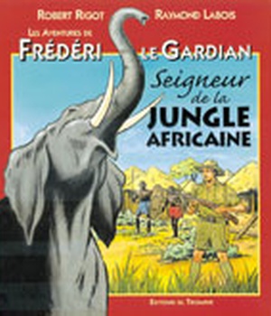 LES AVENTURES DE FREDERI LE GA - T03 - SEIGNEUR DE LA JUNGLE AFRICAINE