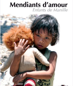 MENDIANTS D AMOUR A L ECOLE DES ENFANTS DE MANILLE / ITINERAIRE SPIRITUEL A L ECOLE DES PLUS PAUVRES