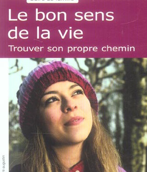LE BON SENS DE LA VIE - TROUVER SON PROPRE CHEMIN