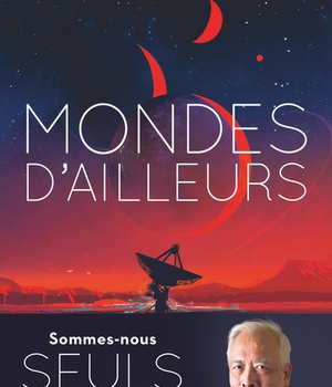 MONDES D'AILLEURS - SOMMES-NOUS SEULS DANS L'UNIVERS ?