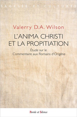 L'ANIMA CHRISTI ET LA PROPITIATION - ETUDE SUR LE COMMENTAIRE AUX ROMAINS D'ORIGENE