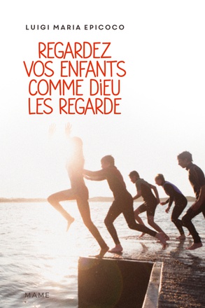REGARDEZ VOS ENFANTS COMME DIEU LES REGARDE
