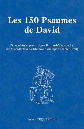 LES 150 PSAUMES DE DAVID - GRAND FORMAT - TEXTE REVISE ET PRESENTE PAR BERNARD-MARIE, O.F.S. SUR LA