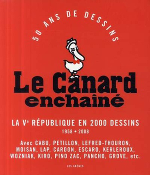 LE CANARD ENCHAINE BROCHE - LA VE REPUBLIQUE EN 2000 DESSINS 1958-2008