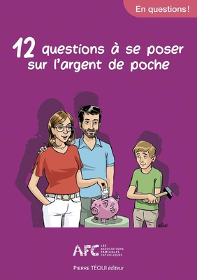 12 QUESTIONS A SE POSER SUR L'ARGENT DE POCHE - EDITION ILLUSTREE